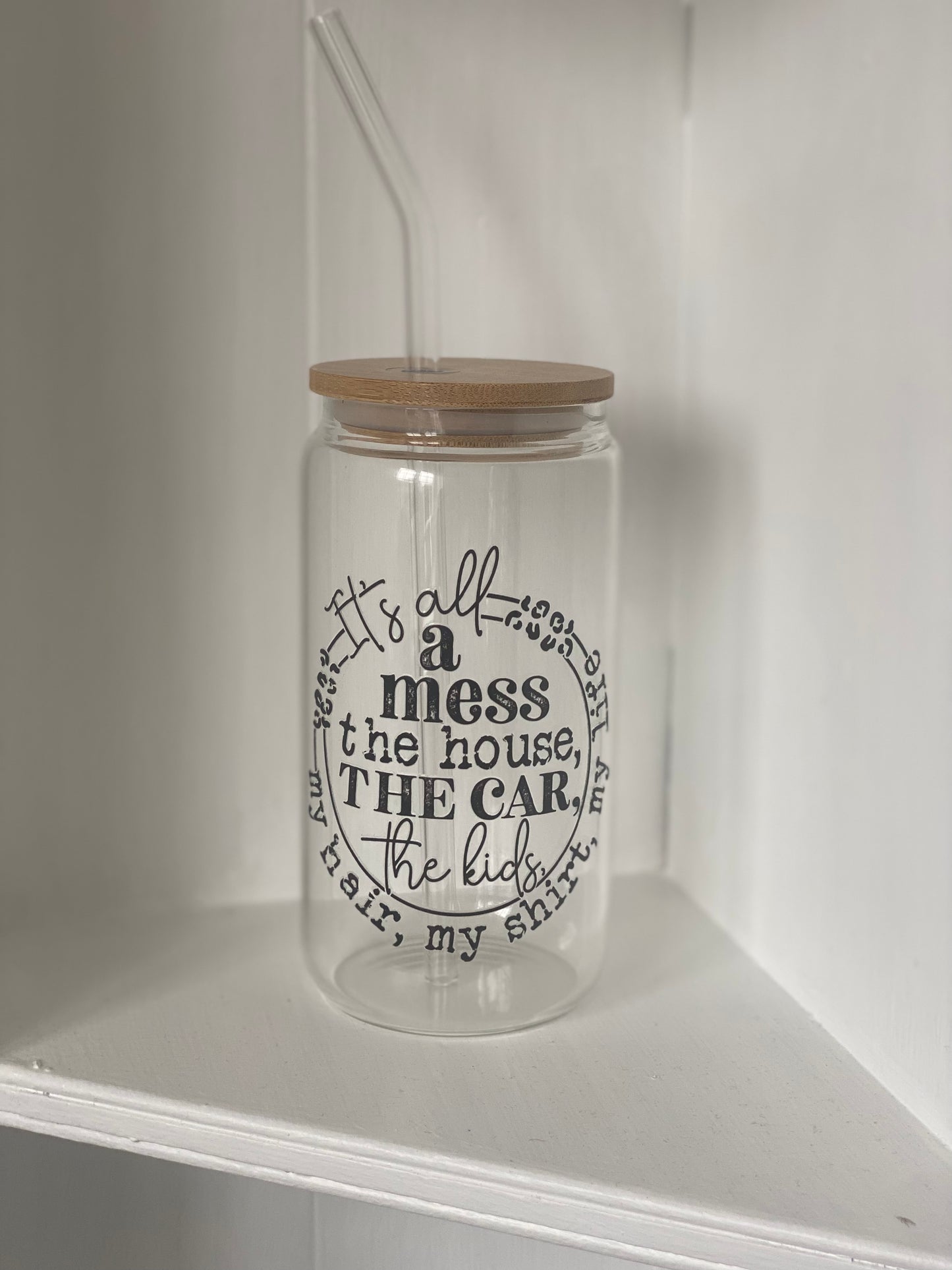 ‘It’s all a mess’ Glass Cup